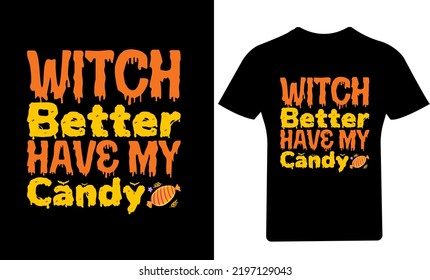 Witch Better Have My Candy Halloween T-Shirt Design 