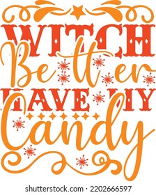 witch better have my candy