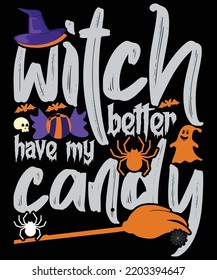 WITCH BETTER HAVE MY CANDY T-Shirt Design