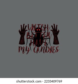 Witch better have my candy halloween T-shirt Design, poster, print, postcard and other uses,vector illustration t-shirt design , Vector Artwork.