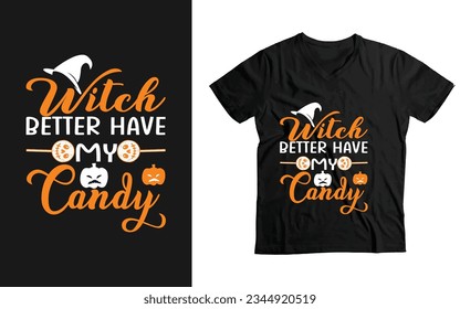 Witch Better Have My Candy Halloween t-shirt vector template Design