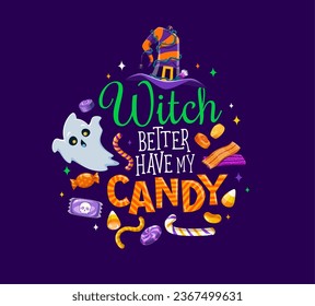 Mejor que la bruja tenga mi caramelo, cita de Halloween. Tipografía vectorial con divertido sombrero de mago de dibujos animados, fantasmas y truco de vacaciones o dulces y postres. Las letras coloridas capturan el espíritu de la época espeluznante