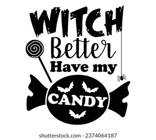 
Witch Better Have My Candy T-Shirt, Halloween Vectors, Halloween Quotes, Pumpkin T-shirt, October T-shirt, Funny Halloween Shirts, Cut File For Cricut And Silhouette