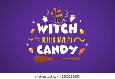 Bruja mejor que tenga mi dulce, cita de Halloween. Frase divertida de la letra del partido del Vector, inscripción de la tipografía con el sombrero rayado divertido de la historieta, adornado con los fantasmas lindos, los gusanos de la jalea, los dulces y el palillo de escoba