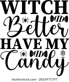 Witch better have my candy halloween quote design