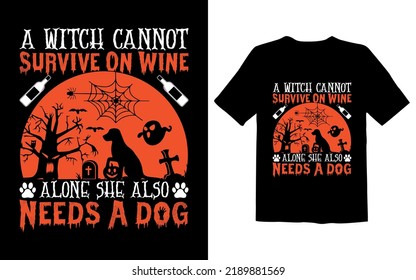 A Witch Cannot Survive On Wine Alone She Also Nwwds A dogs