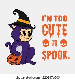 witch cat on pumpkin vintage cartoon and i'm too cute to spooky wording orange,cartoon vintage 