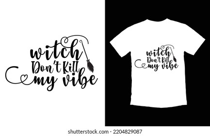 witch don't kill my vibe Halloween t shirt svg vector file template, witches, pumpkin,  fall background