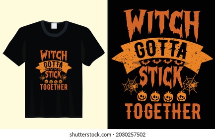 Witch gotta stick together halloween typography t shirt template