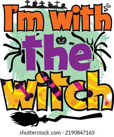 I'm with the witch Halloween T shirt Design