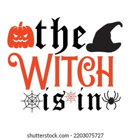The witch is in  Happy Halloween shirt print template, Pumpkin Fall Witches Halloween Costume shirt design