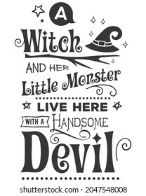 
Witch And Her Little Monster Live Here With A Handsome Devil Halloween Vector illustration. Happy Halloween Background Vector illustration