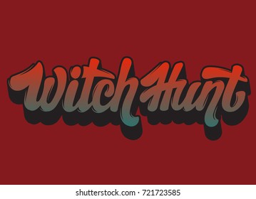 Witch Hunt. Vector handwritten lettering made in modern style. Template for card, poster, banner, print for t-shirt.