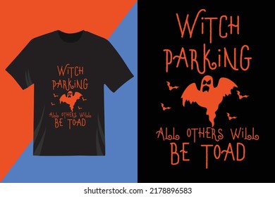 Witch parking all others will be toad t-shirt design. Every Halloween lover will like this. Happy Halloween day. Halloween vector. t-shirt design
