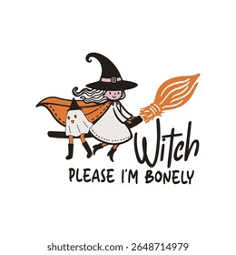 Witch Please I’m Bonely-Halloween tshirt design for halloween