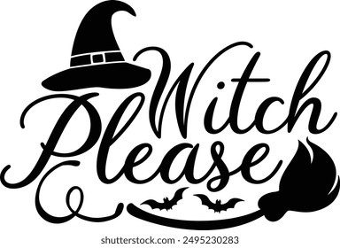 Witch Please Funny Halloween Witch Typography Design