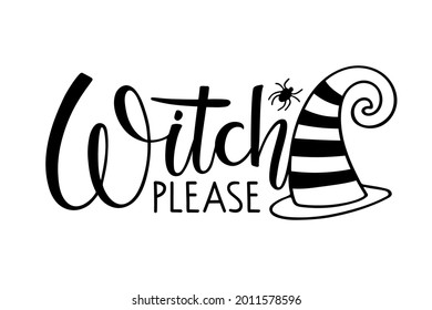 Witch please. Halloween autumn lettering sign with witch Hat and spider. Black-and-white hand drawn vector illustration. Funny quote. For logo, print, poster, card, t-shirt, invitation