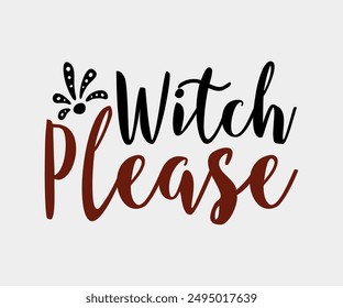 Witch Please, Halloween, Ghost, Spooky Season, witch, Halloween Funny, t shirt