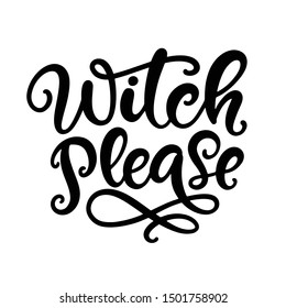 Witch please. Halloween Party Poster with Handwritten Ink Lettering. Modern Calligraphy. Typography Template for kids t-shirt, Stickers, Tags, Gift Cards. Vector illustration