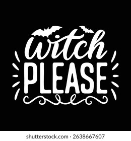 Witch Please Halloween Quote with Bats – Monochrome Style