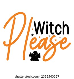 Witch Please, Halloween quotes SVG cut files Design