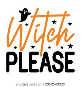 Witch Please, Halloween quotes SVG cut files Design