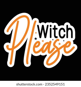 Witch Please, Halloween quotes SVG cut files