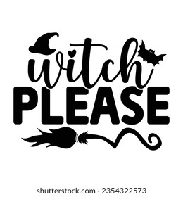 witch please, Halloween quotes SVG cut files Design