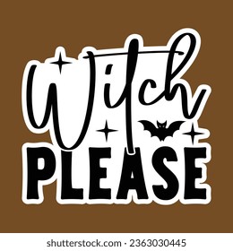 Witch Please, , Halloween Sticker SVG Design