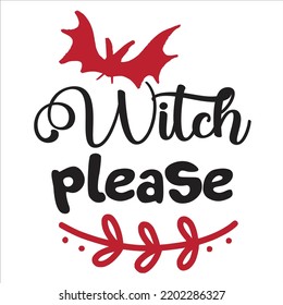 Witch Please, Happy Halloween Shirt Print Template, Witch Bat Cat Scary House Dark Green Riper Boo Squad Grave Pumpkin Skeleton Spooky Trick Or Treat