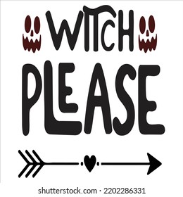 Witch Please, Happy Halloween Shirt Print Template, Witch Bat Cat Scary House Dark Green Riper Boo Squad Grave Pumpkin Skeleton Spooky Trick Or Treat