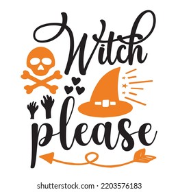 Witch please Happy Halloween shirt print template, Pumpkin Fall Witches Halloween Costume shirt design