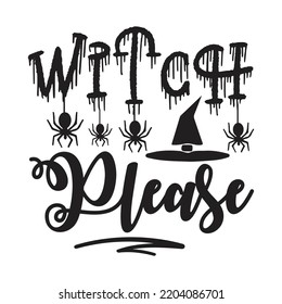 Witch please Happy Halloween shirt print template, Pumpkin Fall Witches Halloween Costume shirt design
