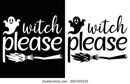 witch Please Shirt, Halloween Ghost Shirt, Halloween Broom. Shirt for Halloween.