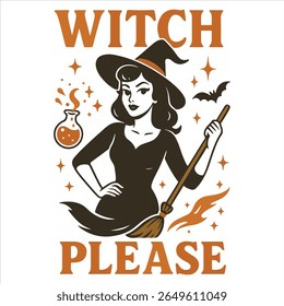 Witch Please - Trending Spooky Halloween T-shirt Vector, Season Of The Witch Illustration, Scary Holiday Quotes