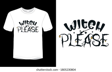 "Witch please" typography Halloween t-shirt design.