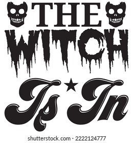 The Witch Is In T-shirt Design Vector File.