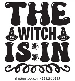 The Witch Is In t-shirt design vector file