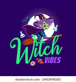 Witch vibes Halloween quote with cartoon hag on broom, sweets, moon and bat, bringing enchantment and smiles to spooky season. Vector banner with adorable funny sorceress flying to night coven party