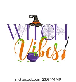 Witch vibes. Typography quote with witch hat, broom and green slime. Halloween design element for posters, banners, invitations and cards. Vector illustration