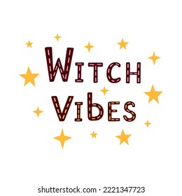 Witch vibes. Vector Illustration for printing, backgrounds, covers and packaging. Image can be used for greeting cards, posters, stickers and textile. Isolated on white background.