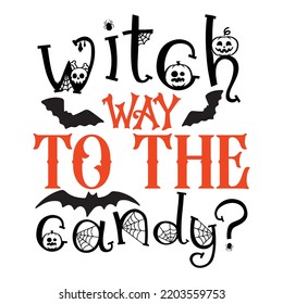 Witch way to the candy Happy Halloween shirt print template, Pumpkin Fall Witches Halloween Costume shirt design