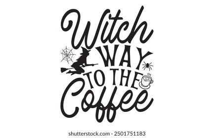 Witch Way To The Coffee, Halloween T-Shirt Design Hand-Drawn Lettering Phrase with Pumpkin Motif Isolated on White Background, Calligraphy Graphic Design Typography Element, Handwritten Vector Sign