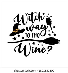 Witch Way To The Wine? - funny Halloween text with witch hat and broom. Good for t shirt print, poster, card, party decoration and gift design.