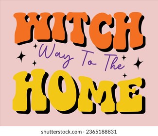 Witch way To The Home Retro  Design,Retro Halloween Design, Halloween Retro T shirt Design,Groovy Halloween Design