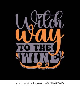 Witch Way To The Wine Graphic Tee Ideas, Happy Holiday Witch Quote Tee, Wine Lover Friend Gift, Witch And Wine Typography Vintage Lettering Illustration Clothing