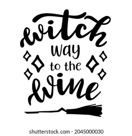 Witch way to the wine Halloween party hand lettering logo icon. Vector phrases elements for invitations, calender, organizer, cards, banners, posters, mug, scrapbooking, pillow cases
