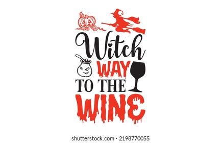 Witch way to the wine - Halloween T shirt Design, Hand drawn vintage illustration with hand-lettering and decoration elements, Cut Files for Cricut Svg, Digital Download