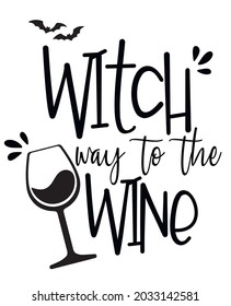 Witch way to the wine svg vector Illustration isolated on white background. Halloween svg quote shirt design. Witch saying design about wine. Halloween saying sublimation. 