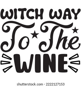 Witch Way To The Wine T-shirt Design Vector File.
